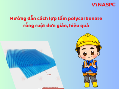 huong-dan-cach-lop-tam-polycarbonate-rong-ruot-hieu-qua-vinaspc