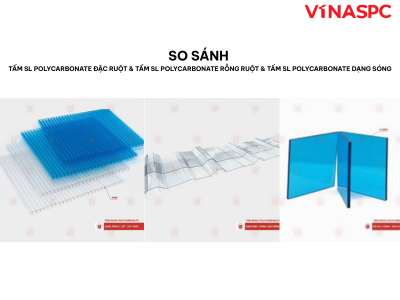 So sánh tấm SL Polycarbonate đặc ruột & tấm SL Polycarbonate rỗng ruột & tấm SL Polycarbonate dạng sóng